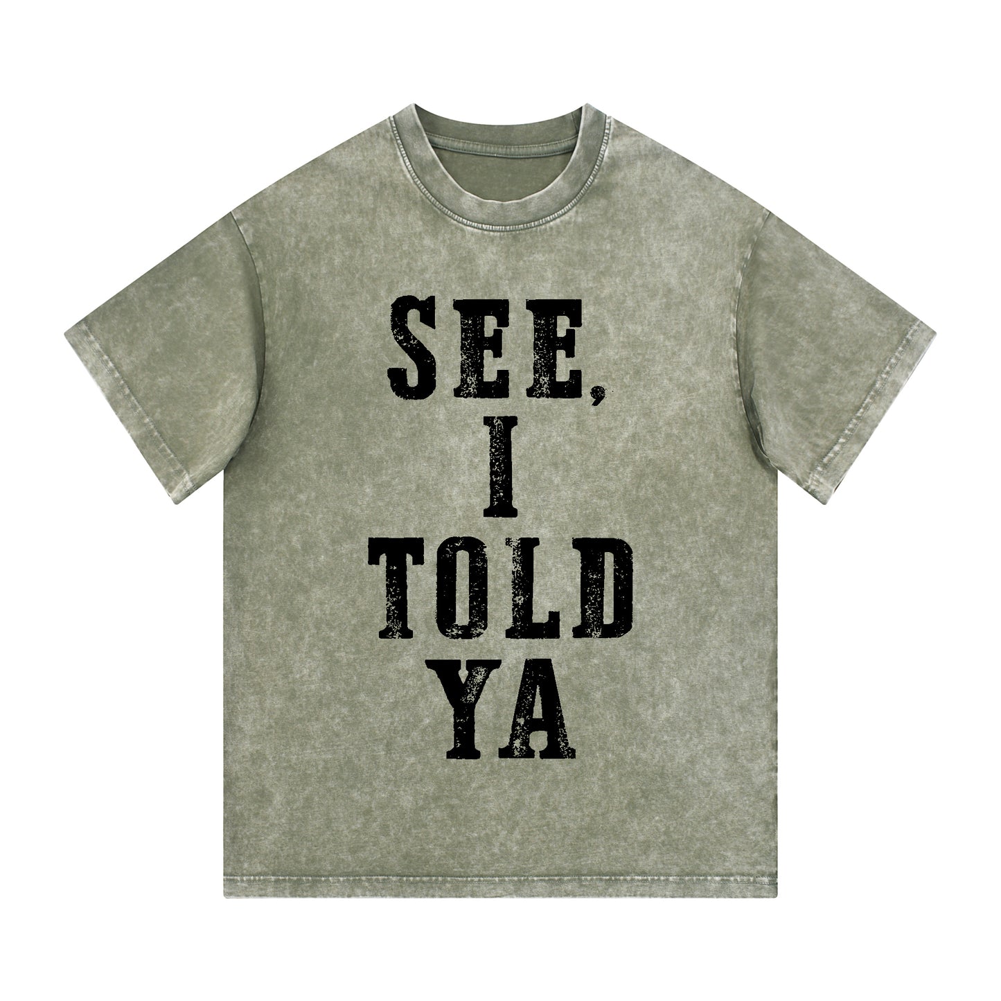 "SEE, I TOLD YA" Short - Sleeve T - Shirt