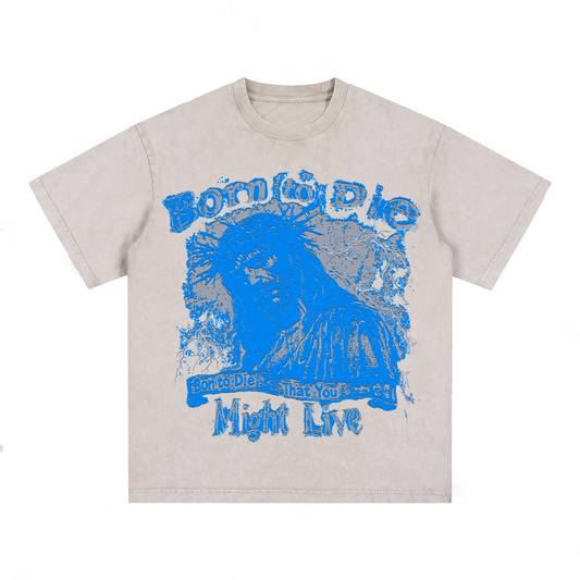 "BORN TO DIE THAT YOU MIGHT LIVE" Style Short-Sleeved T-Shirt