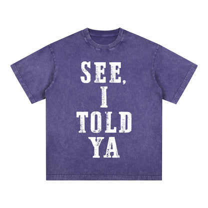 "SEE, I TOLD YA" Short - Sleeve T - Shirt