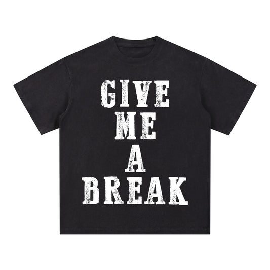 "GIVE ME A BREAK" Style Short - Sleeve T-Shirt
