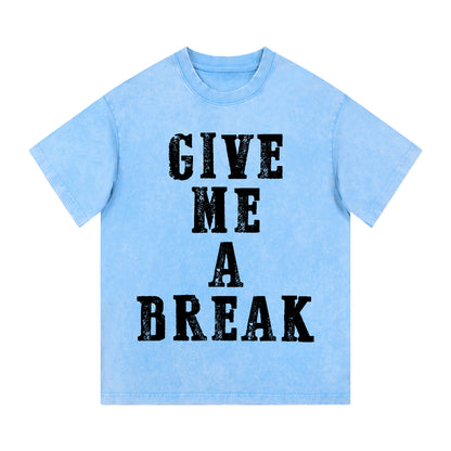 "GIVE ME A BREAK" Style Short - Sleeve T-Shirt