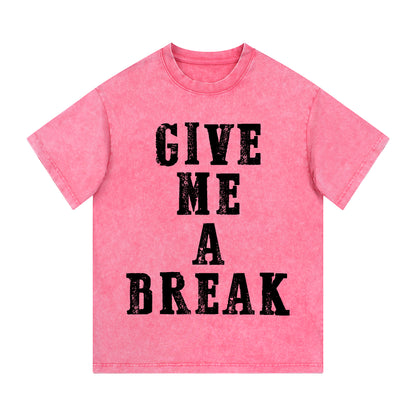 "GIVE ME A BREAK" Style Short - Sleeve T-Shirt