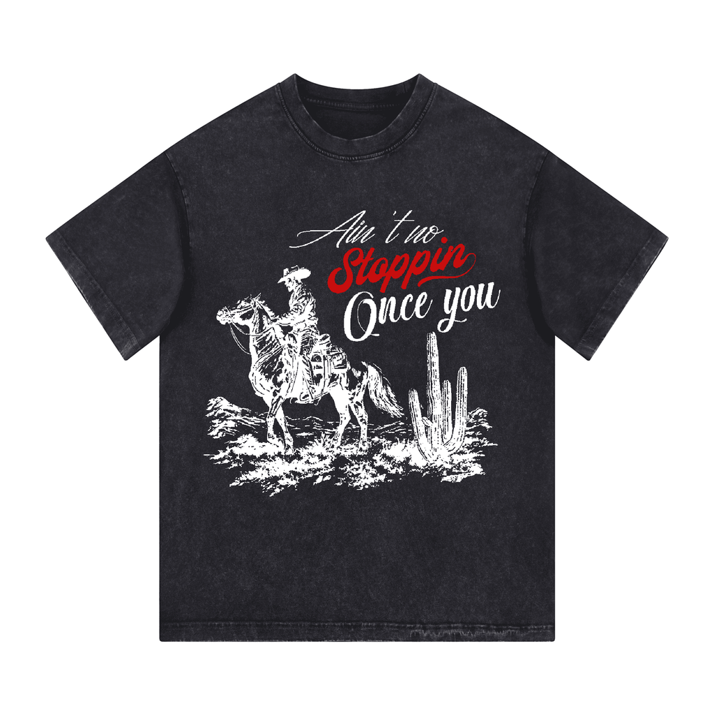 "Ain't no Stopping once you"  Heavyweight Oversized T-Shirts