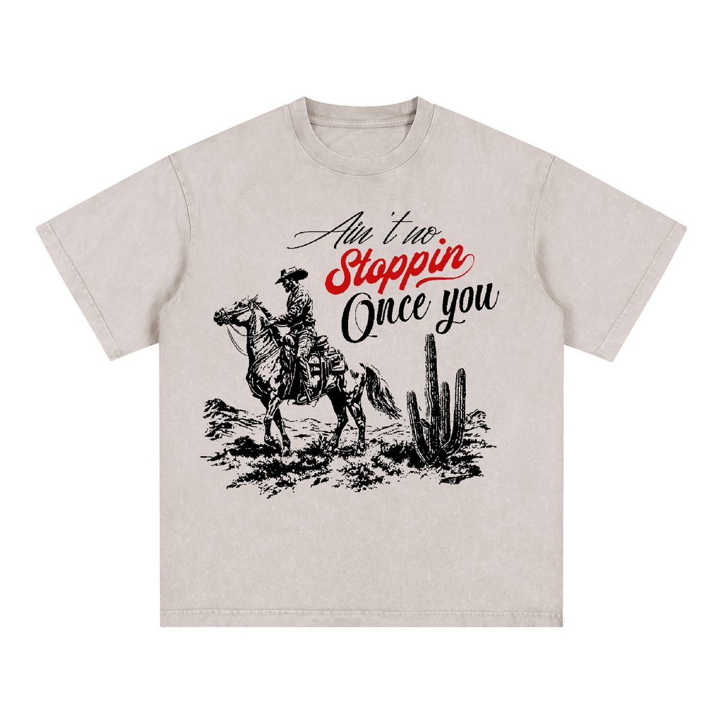 "Ain't no Stopping once you"  Heavyweight Oversized T-Shirts