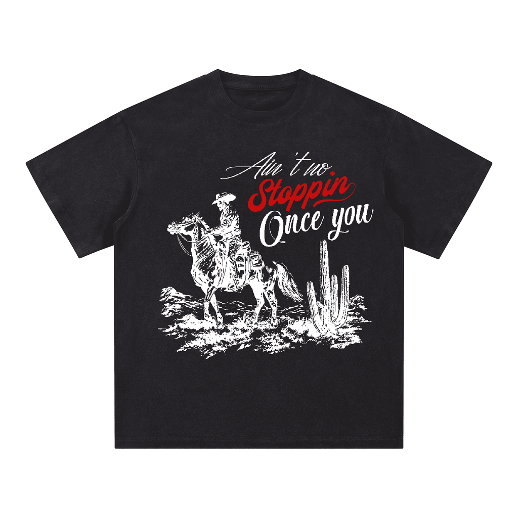 "Ain't no Stopping once you"  Heavyweight Oversized T-Shirts