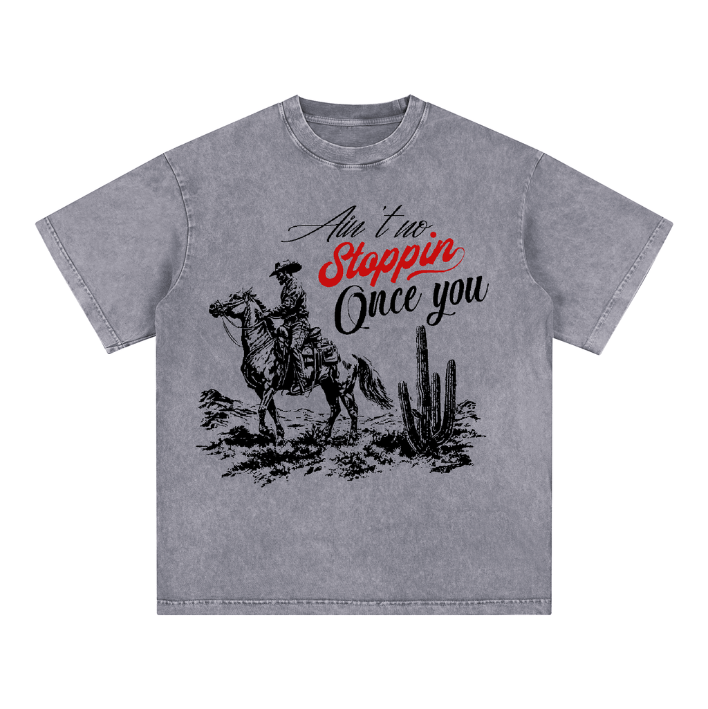 "Ain't no Stopping once you"  Heavyweight Oversized T-Shirts